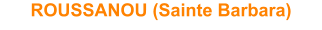 ROUSSANOU (Sainte Barbara)