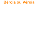 B�roia ou V�roia aux 48 �glises byzantines. C'est une belle petite ville qui m�rite qu'on la d�couvre car elle poss�de un riche pass�.